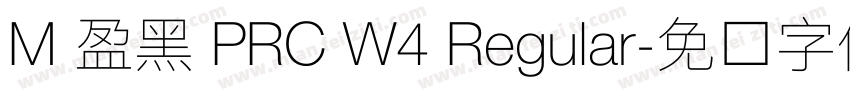 M 盈黑 PRC W4 Regular字体转换
